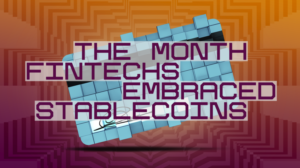The month fintechs embraced stablecoins